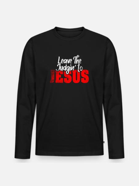 Leave The Judgin' To Jesus - Men's Premium Organic Long Sleeve Shirt - black