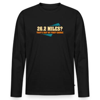 26.2 Miles? That's Just My First Course - Men's Premium Organic Long Sleeve Shirt - black - Front - Nico (187cm)