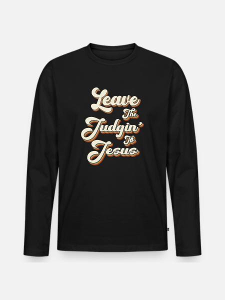 Überlassen Sie das Urteil Jesus - Männer Premium Bio Langarmshirt - Schwarz