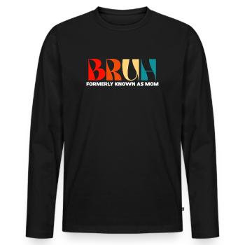 Bruh, früher bekannt als Mama - Männer Premium Bio Langarmshirt - Schwarz - Vorne - Nico (187cm)