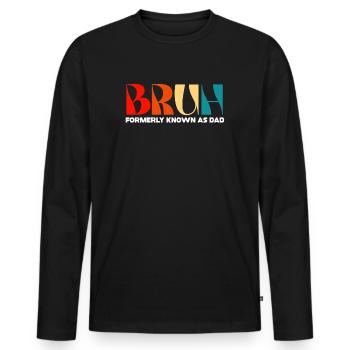 Bruh, früher bekannt als Papa - Männer Premium Bio Langarmshirt - Schwarz - Vorne - Nico (187cm)