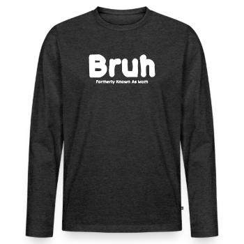 Bruh Formerly Known As Mom - Men's Premium Organic Long Sleeve Shirt - heather anthracite - Front - Nico (187cm)