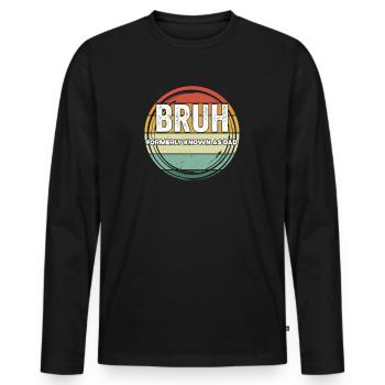 Bruh, früher bekannt als Papa - Männer Premium Bio Langarmshirt - Schwarz - Vorne - Nico (187cm)