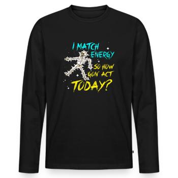 Je suis à la hauteur de l’énergie alors comment nous allons agir aujourd’hui - T-shirt manches longues Premium bio Homme - noir - Devant - Nico (187cm)