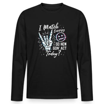 Je suis à la hauteur de l’énergie alors comment nous allons agir aujourd’hui - T-shirt manches longues Premium bio Homme - noir - Devant - Nico (187cm)