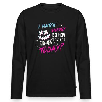 Je suis à la hauteur de l’énergie alors comment nous allons agir aujourd’hui - T-shirt manches longues Premium bio Homme - noir - Devant - Nico (187cm)