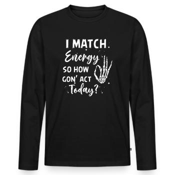 Je suis à la hauteur de l’énergie alors comment nous allons agir aujourd’hui - T-shirt manches longues Premium bio Homme - noir - Devant - Nico (187cm)
