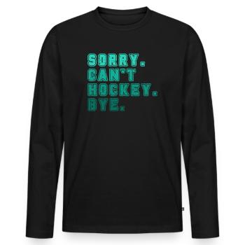 Sorry Can't Hockey Bye Hockey Lover - Men's Premium Organic Long Sleeve Shirt - black - Front - Nico (187cm)