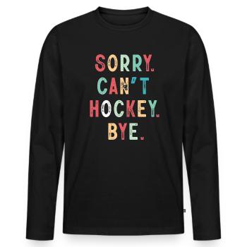 Sorry Can't Hockey Bye Hockey Lover - Men's Premium Organic Long Sleeve Shirt - black - Front - Nico (187cm)