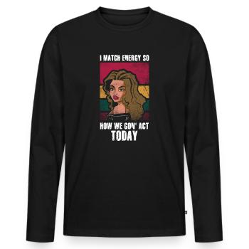 Je suis à la hauteur de l’énergie alors comment nous allons agir aujourd’hui - T-shirt manches longues Premium bio Homme - noir - Devant - Nico (187cm)