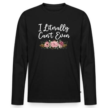 I Literally Cant Even Care - Men's Premium Organic Long Sleeve Shirt - black - Front - Nico (187cm)