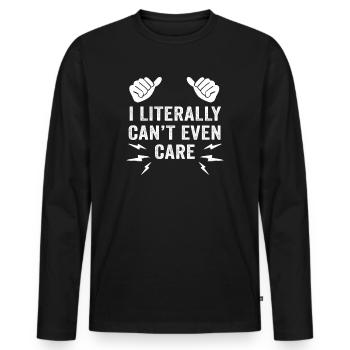 I Literally Cant Even Care - Men's Premium Organic Long Sleeve Shirt - black - Front - Nico (187cm)