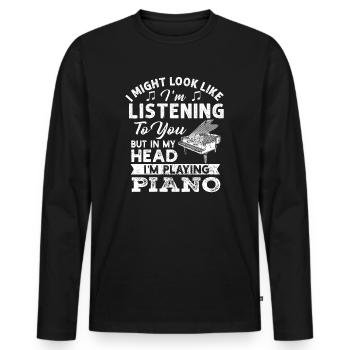 I Might Look Like I Am Listening Piano - Men's Premium Organic Long Sleeve Shirt - black - Front - Nico (187cm)