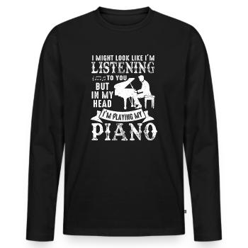 I Might Look Like I Am Listening Piano - Men's Premium Organic Long Sleeve Shirt - black - Front - Nico (187cm)