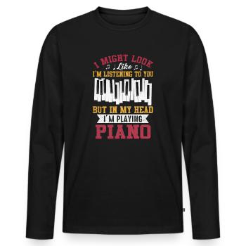 I Might Look Like I Am Listening Piano - Men's Premium Organic Long Sleeve Shirt - black - Front - Nico (187cm)