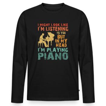 I Might Look Like I Am Listening Piano - Men's Premium Organic Long Sleeve Shirt - black - Front - Nico (187cm)