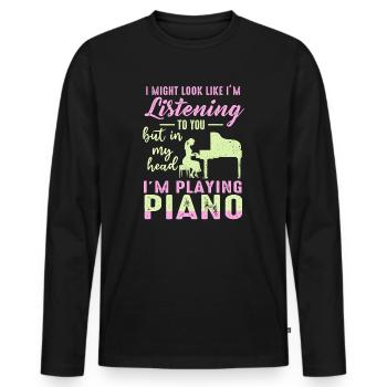 I Might Look Like I Am Listening Piano - Men's Premium Organic Long Sleeve Shirt - black - Front - Nico (187cm)