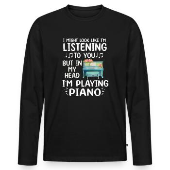 I Might Look Like I Am Listening Piano - Men's Premium Organic Long Sleeve Shirt - black - Front - Nico (187cm)