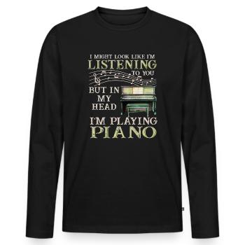 I Might Look Like I Am Listening Piano - Men's Premium Organic Long Sleeve Shirt - black - Front - Nico (187cm)
