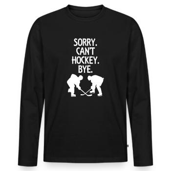 Sorry Can't Hockey Bye Hockey Lover - Men's Premium Organic Long Sleeve Shirt - black - Front - Nico (187cm)