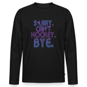 Sorry Can't Hockey Bye Hockey Lover - Men's Premium Organic Long Sleeve Shirt - black - Front - Nico (187cm)