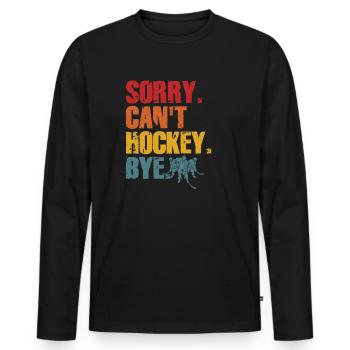Sorry Can't Hockey Bye Hockey Lover - Men's Premium Organic Long Sleeve Shirt - black - Front - Nico (187cm)