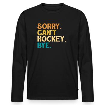 Sorry Can't Hockey Bye Hockey Lover - Men's Premium Organic Long Sleeve Shirt - black - Front - Nico (187cm)
