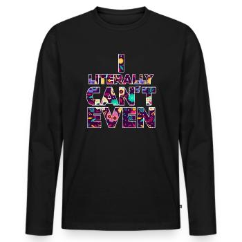 I Literally Cant Even Care - Men's Premium Organic Long Sleeve Shirt - black - Front - Nico (187cm)