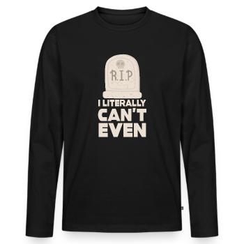 I Literally Cant Even Care - Men's Premium Organic Long Sleeve Shirt - black - Front - Nico (187cm)