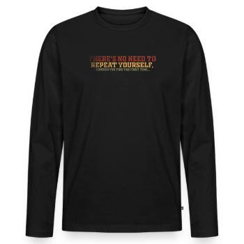 There's No Need To Repeat Yourself - Men's Premium Organic Long Sleeve Shirt - black - Front - Nico (187cm)