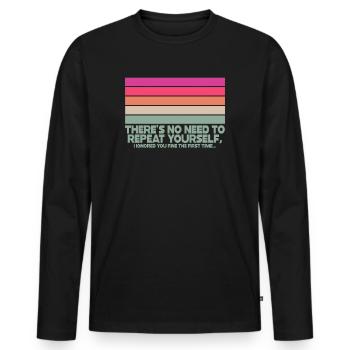 There's No Need To Repeat Yourself - Men's Premium Organic Long Sleeve Shirt - black - Front - Nico (187cm)