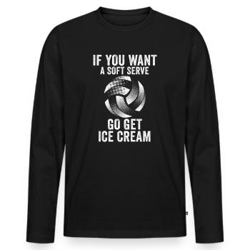 Wenn Sie ein Softeis wollen, holen Sie sich Eis - Männer Premium Bio Langarmshirt - Schwarz - Vorne - Nico (187cm)