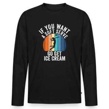 Wenn Sie ein Softeis wollen, holen Sie sich Eis - Männer Premium Bio Langarmshirt - Schwarz - Vorne - Nico (187cm)