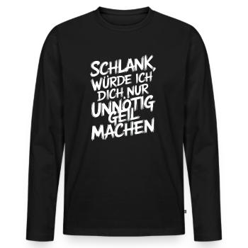 Schlank, Würde Ich Dich Nur Unnötig Geil - Men's Premium Organic Long Sleeve Shirt - black - Front - Nico (187cm)