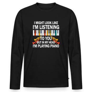 I Might Look Like I Am Listening Piano - Men's Premium Organic Long Sleeve Shirt - black - Front - Nico (187cm)
