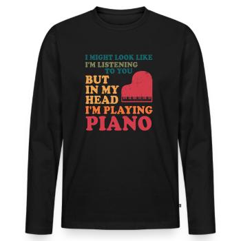 I Might Look Like I Am Listening Piano - Men's Premium Organic Long Sleeve Shirt - black - Front - Nico (187cm)