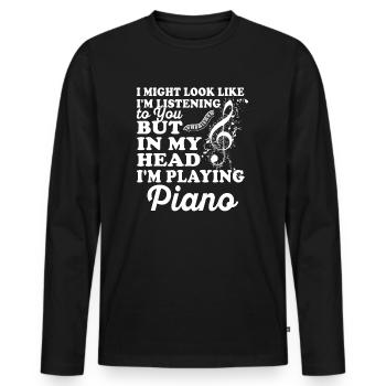 I Might Look Like I Am Listening Piano - Men's Premium Organic Long Sleeve Shirt - black - Front - Nico (187cm)