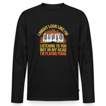I Might Look Like I Am Listening Piano - Men's Premium Organic Long Sleeve Shirt - black - Front - Nico (187cm)