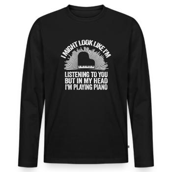 I Might Look Like I Am Listening Piano - Men's Premium Organic Long Sleeve Shirt - black - Front - Nico (187cm)
