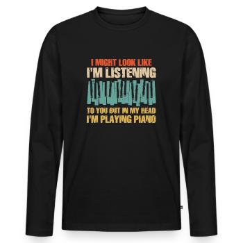I Might Look Like I Am Listening Piano - Men's Premium Organic Long Sleeve Shirt - black - Front - Nico (187cm)