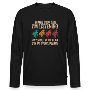 I Might Look Like I Am Listening Piano - Men's Premium Organic Long Sleeve Shirt - black - Front - Nico (187cm)