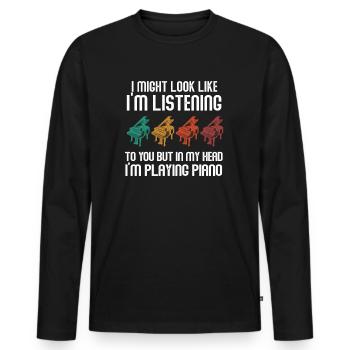 I Might Look Like I Am Listening Piano - Men's Premium Organic Long Sleeve Shirt - black - Front - Nico (187cm)
