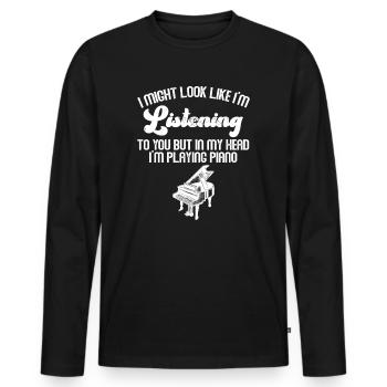 I Might Look Like I Am Listening Piano - Men's Premium Organic Long Sleeve Shirt - black - Front - Nico (187cm)