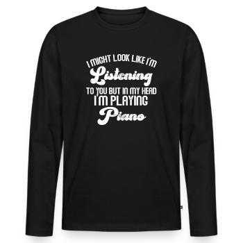 I Might Look Like I Am Listening Piano - Men's Premium Organic Long Sleeve Shirt - black - Front - Nico (187cm)