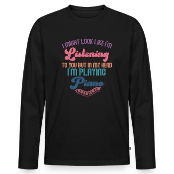 I Might Look Like I Am Listening Piano - Men's Premium Organic Long Sleeve Shirt - black - Front - Nico (187cm)