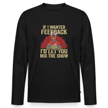 If I Wanted Feedback Sound Engineer - Men's Premium Organic Long Sleeve Shirt - black - Front - Nico (187cm)