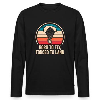 Born To Fly Gezwungen zu Landen Motorschirm - Männer Premium Bio Langarmshirt - Schwarz - Vorne - Nico (187cm)