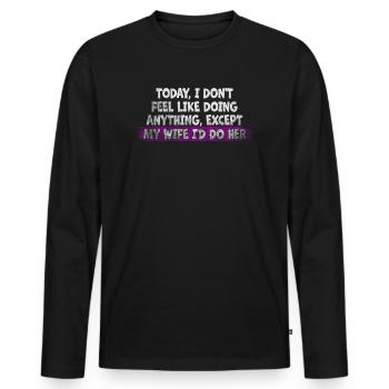 Today I Don't Feel Like Doing Anything - Men's Premium Organic Long Sleeve Shirt - black - Front - Nico (187cm)