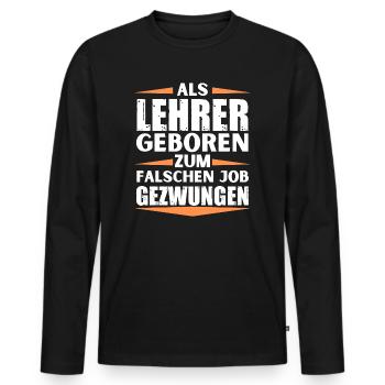 Lehrer im falschen Job gelandet - Männer Premium Bio Langarmshirt - Schwarz - Vorne - Nico (187cm)