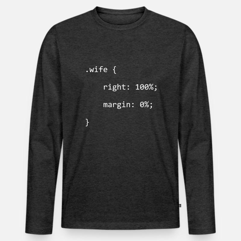 CSS Wife Right Engineer Full Stack Coder Software Men's Premium Organic Long Sleeve Shirt